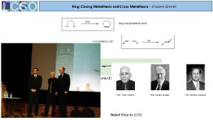 RingClosing Metathesis and Cross Metathesis Erwann Grenet Phillips