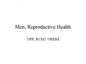 Men Reproductive Health NPP RCH 2 NRHM History