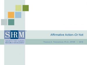 Affirmative ActionOr Not Thomas A Timmerman Ph D