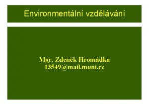 Environmentln vzdlvn Mgr Zdenk Hromdka 13549mail muni cz