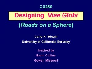 CS 285 Designing Viae Globi Roads on a