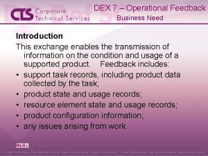 DEX 7 Operational Feedback Business Need Introduction This