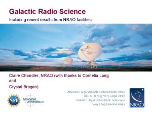 Galactic Radio Science Including recent results from NRAO