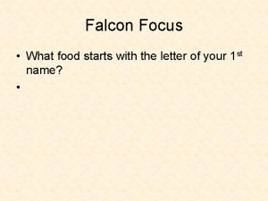 Falcon Focus What food starts with the letter