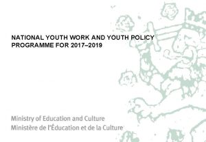 NATIONAL YOUTH WORK AND YOUTH POLICY PROGRAMME FOR