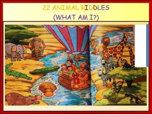Write 4 riddles on animals