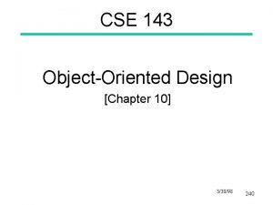 CSE 143 ObjectOriented Design Chapter 10 33098 240