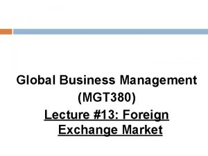 Global Business Management MGT 380 Lecture 13 Foreign