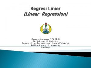 Regresi Linier Linear Regression Gangga Anuraga S Si