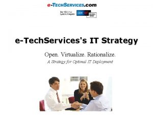 eTech Servicess IT Strategy Open Virtualize Rationalize A