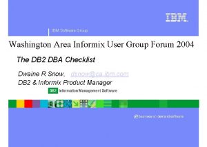 IBM Software Group Washington Area Informix User Group