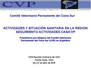 Comit Veterinario Permanente del Cono Sur ACTIVIDADES Y