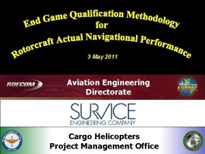 3 May 2011 Aviation Engineering Directorate Cargo Helicopters