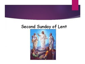 Second Sunday of Lent Glory and Praise to