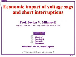 Economic impact of voltage sags and short interruptions