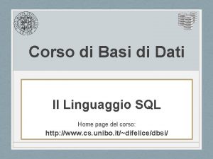 Corso di Basi di Dati Il Linguaggio SQL