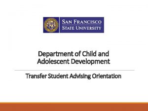 Department of Child and Adolescent Development Transfer Student