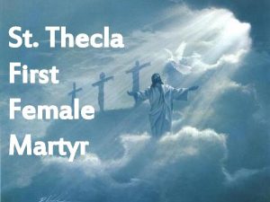 St Thecla First Female Martyr St Thecla First
