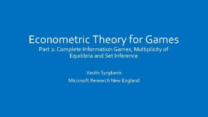 Econometric Theory for Games Part 2 Complete Information