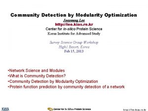 Community Detection by Modularity Optimization Jooyoung Lee http