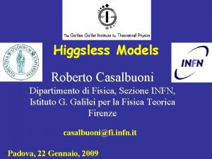 Higgsless Models Roberto Casalbuoni Dipartimento di Fisica Sezione