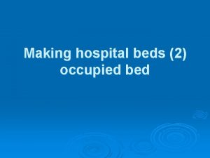 Making an occupied bed Making an occupied bed