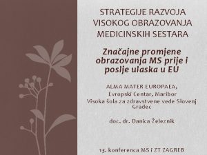 STRATEGIJE RAZVOJA VISOKOG OBRAZOVANJA MEDICINSKIH SESTARA Znaajne promjene