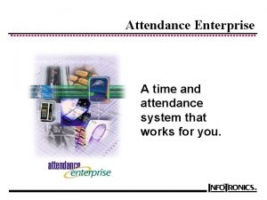 Attendance Enterprise A time and attendance system that