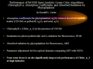 Performance of MODIS SemiAnalytic Ocean Color Algorithms Chlorophyll