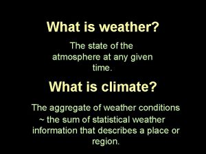What is climate What is climate