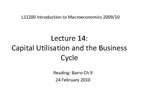 L 11200 Introduction to Macroeconomics 200910 Lecture 14