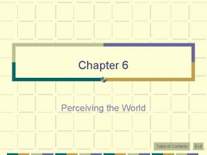 Chapter 6 Perceiving the World Table of Contents