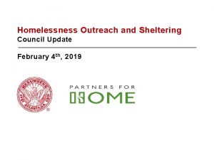 Homelessness Outreach and Sheltering Council Update February 4