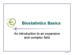 Biostatistics Basics An introduction to an expansive and