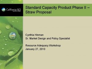 Standard Capacity Product Phase II Straw Proposal Cynthia
