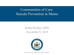 Communities of Care Suicide Prevention in Maine Robin