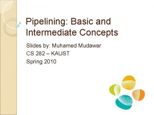 Pipelining Basic and Intermediate Concepts Slides by Muhamed