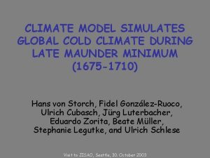 CLIMATE MODEL SIMULATES GLOBAL COLD CLIMATE DURING LATE