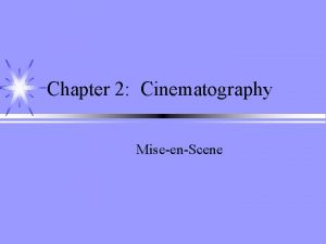 Chapter 2 Cinematography MiseenScene Film Stock Selection enables