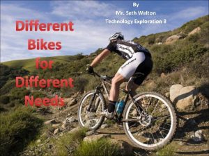 Different Bikes for Different Needs By Mr Seth