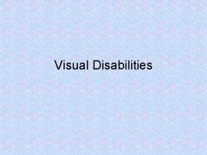 Visual Disabilities Learners with Blindness or Low Vision