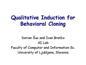 Qualitative Induction for Behavioral Cloning Dorian uc and