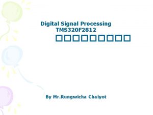 Digital Signal Processing TMS 320 F 2812 By