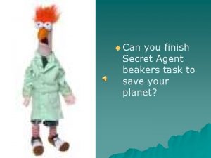 u Can you finish Secret Agent beakers task