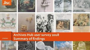 07102020 Archives Hub user survey 2018 Summary of