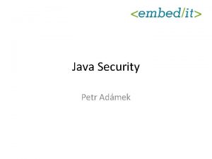 Java Security Petr Admek Content Java Security Java