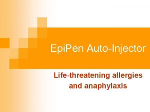 Epi Pen AutoInjector Lifethreatening allergies and anaphylaxis What