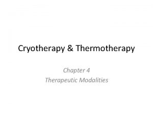 Cryotherapy Thermotherapy Chapter 4 Therapeutic Modalities Physiology Basics