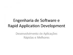 Engenharia de Software e Rapid Application Development Desenvolvimento