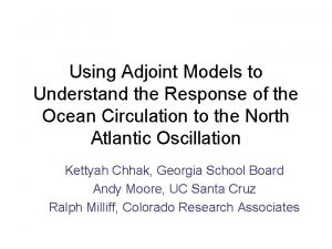 Using Adjoint Models to Understand the Response of